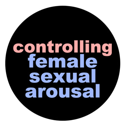 Controlling Female Sexual Arousal