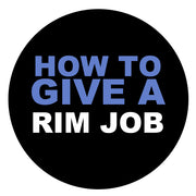 How To Give a Rim Job