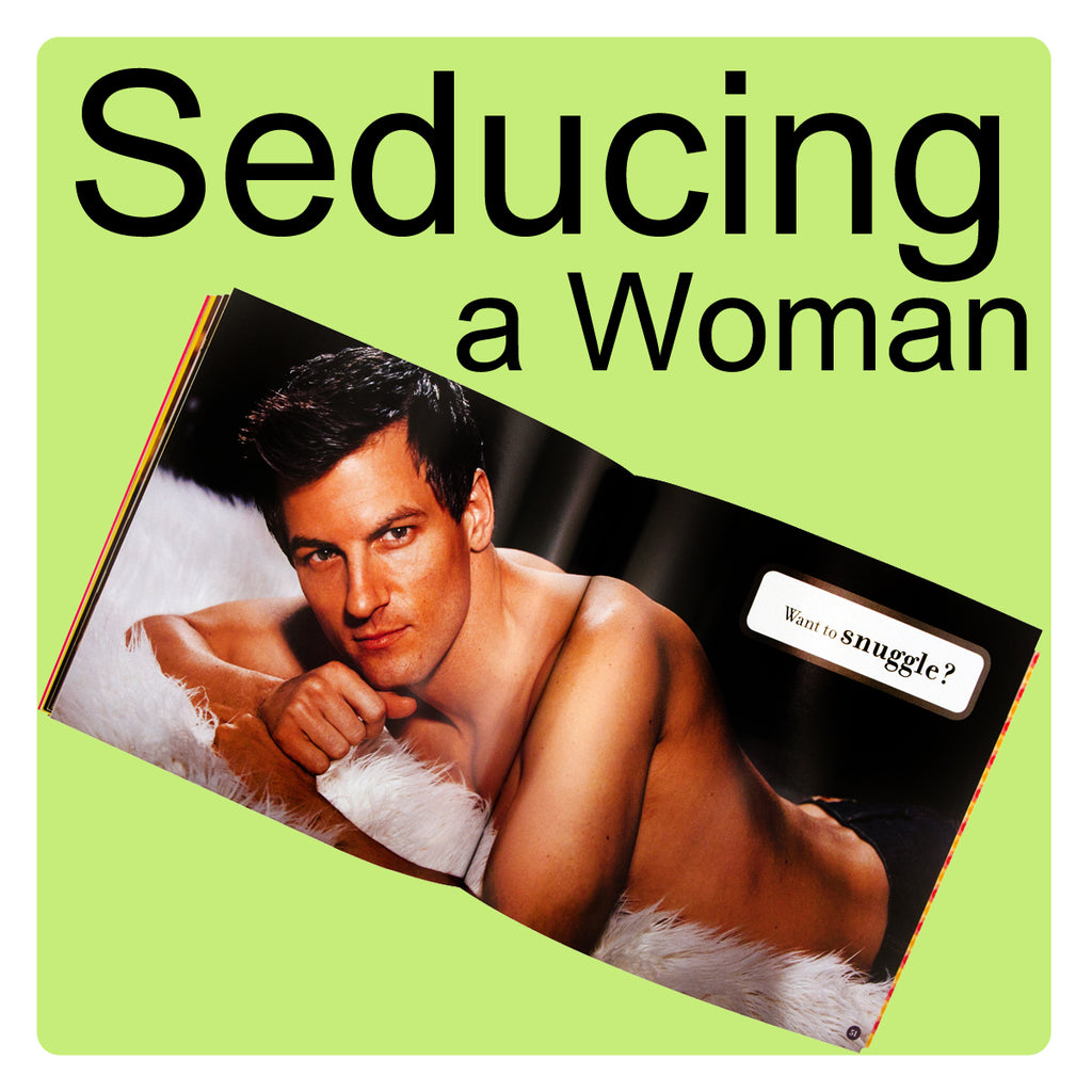 How To Seduce a Woman