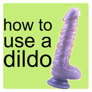 How To Use a Dildo